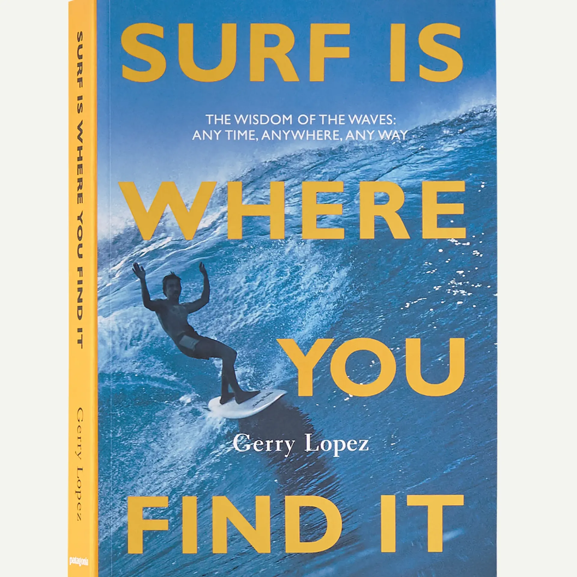 Surf Is Where You Find It: The Wisdom of the Waves: Any Time, Anywhere, Any Way (By Gerry Lopez) Women Shop Women’S|Shop Men’S